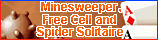 Minesweeper, Free Cell and Spider Solitaire